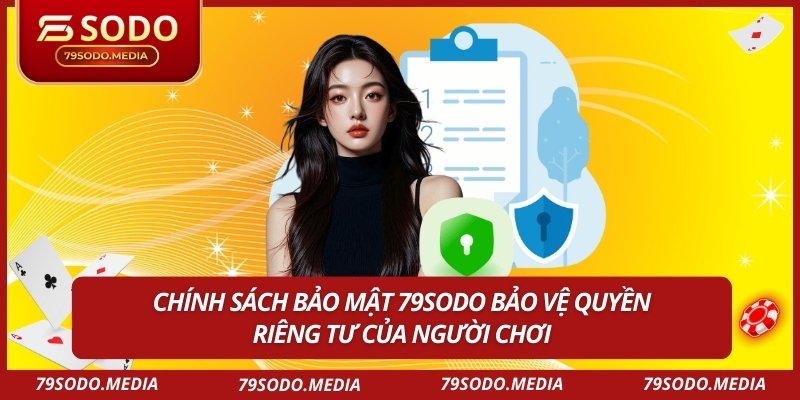 Chính sách bảo mật 79SODO bảo vệ quyền riêng tư của người chơi