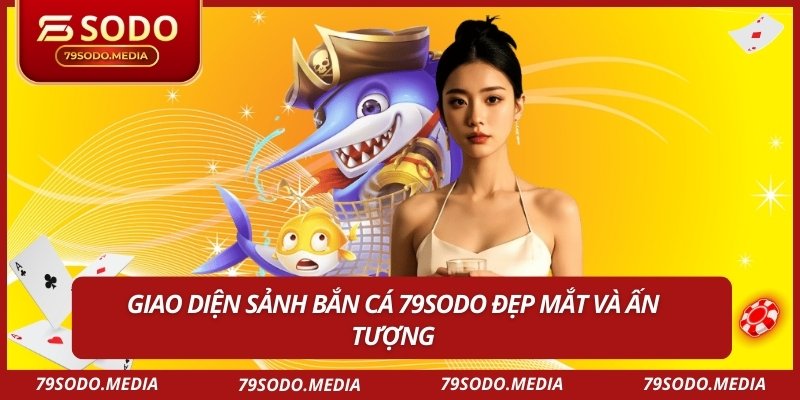 Giao diện sảnh bắn cá 79sodo đẹp mắt và ấn tượng.