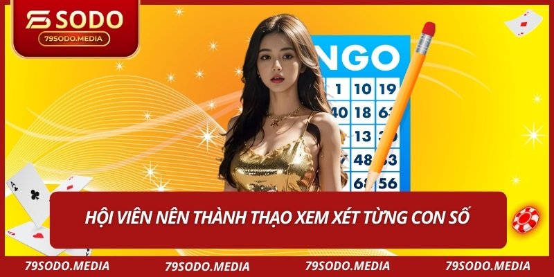 Hội viên nên thành thạo xem xét từng con số 