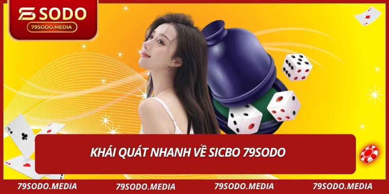 Khái quát nhanh về sicbo 79SODO