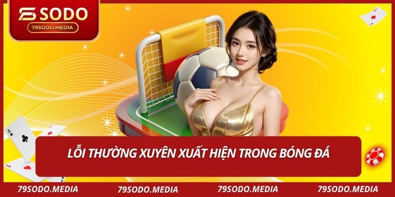 Lỗi thường xuyên xuất hiện trong bóng đá