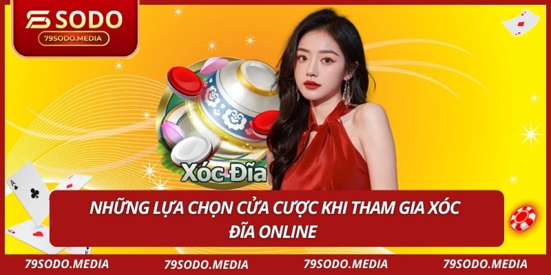 Những lựa chọn cửa cược khi tham gia xóc đĩa online 