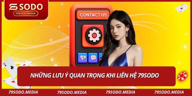 Những lưu ý quan trọng khi liên hệ 79sodo